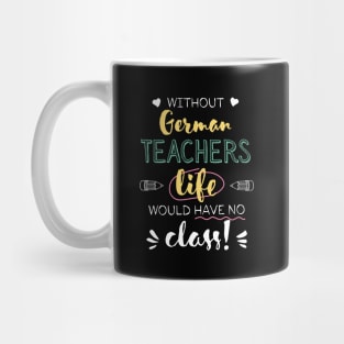 Without German Teachers Gift Idea - Funny Quote - No Class Mug